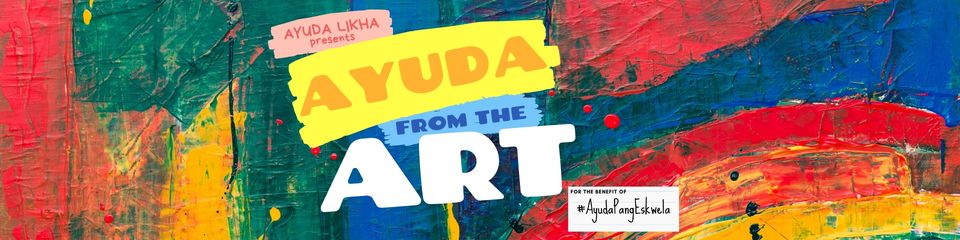 Facebook banner reads 'Ayuda from the Art for the benefit of #AyudaPangEskwela